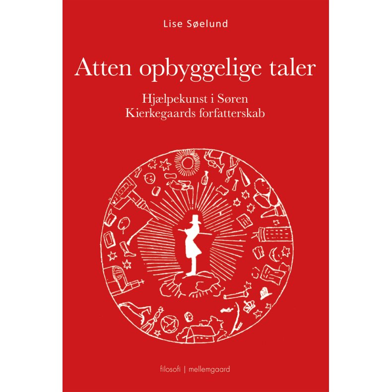 ATTEN OPBYGGELIGE TALER - Hjlpekunst i Sren Kierkegaards forfatterskab