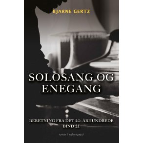 SOLOSANG OG ENEGANG - Beretning fra det 20. rhundrede bind 21