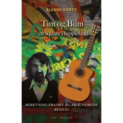 TIM OG BUM - EN SQUARE I HIPPIELAND - Beretning fra det 20. rhundrede bind 10