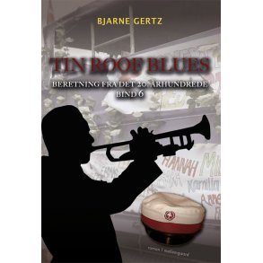 TIN ROOF BLUES - Beretning fra det 20. rhundrede bind 6