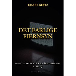 DET FARLIGE FJERNSYN - Beretning fra det 20. rhundrede bind 27