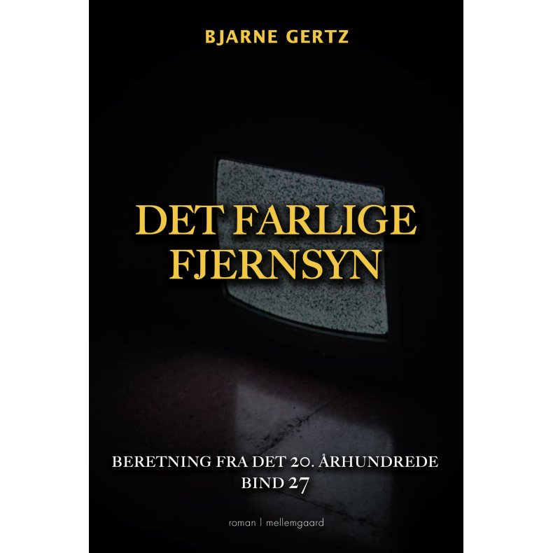 DET FARLIGE FJERNSYN - Beretning fra det 20. rhundrede bind 27