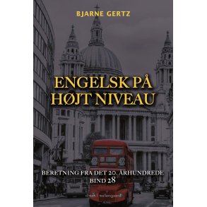 ENGELSK P HJT NIVEAU - Beretning fra det 20. rhundrede bind 28