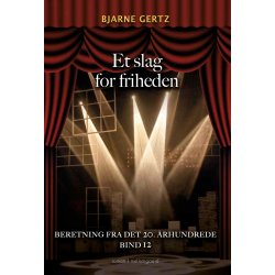 ET SLAG FOR FRIHEDEN - En beretning fra det 20. rhundrede bind 12