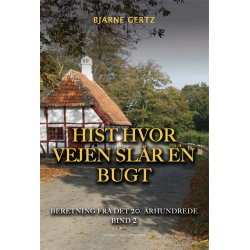 HIST HVOR VEJEN SLR EN BUGT - Beretning fra det tyvende rhundrede bind 2