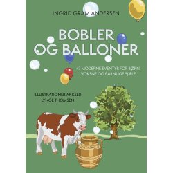 BOBLER OG BALLONER - 47 moderne eventyr for b�rn, voksne og barnlige sj�le