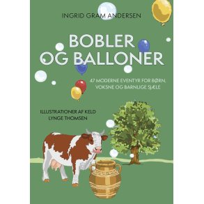 BOBLER OG BALLONER - 47 moderne eventyr for b�rn, voksne og barnlige sj�le