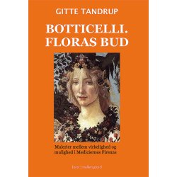 BOTTICELLI.  FLORAS BUD - Malerier mellem virkelighed og mulighed i Mediciernes Firenze