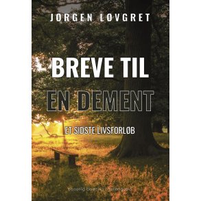 BREVE TIL EN DEMENT - Et sidste livsforlb