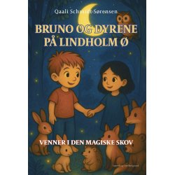 BRUNO OG DYRENE P� LINDHOLM � - VENNER I DEN MAGISKE SKOV