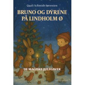 BRUNO OG DYRENE P� LINDHOLM �: DE MAGISKE JULEGAVER