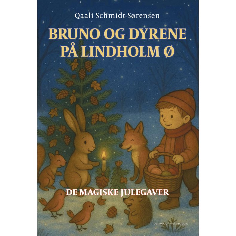 BRUNO OG DYRENE P� LINDHOLM �: DE MAGISKE JULEGAVER