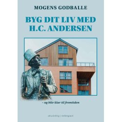 BYG DIT LIV MED H.C. ANDERSEN - og bliv klar til fremtiden