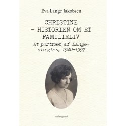 CHRISTINE - HISTORIEN OM ET FAMILIELIV - Et portr�t af Lange-sl�gten, 1940-1997