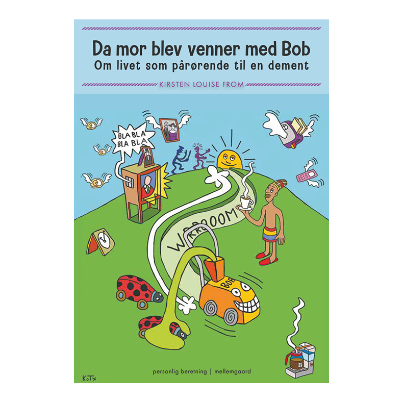 DA MOR BLEV VENNER MED BOB - Om livet som prrende til en dement