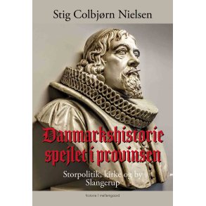 DANMARKSHISTORIE SPEJLET I PROVINSEN  Storpolitik, kirke og by - Slangerup