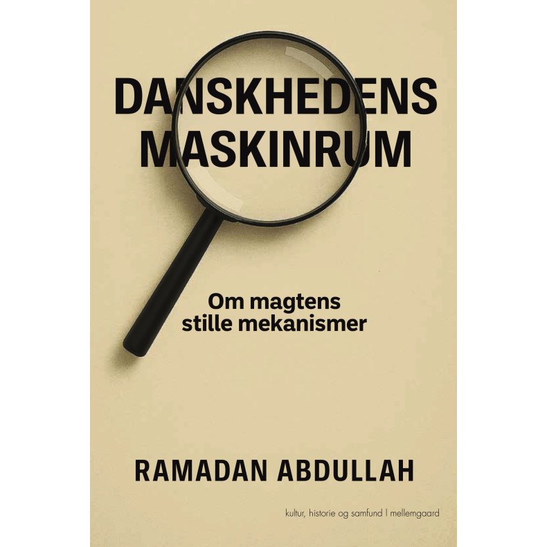 DANSKHEDENS MASKINRUM - Om magtens stille mekanismer