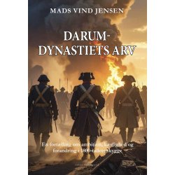 DARUM-DYNASTETS ARV - En fort�lling om ambition, k�rlighed og forandring i 1800-tallets skygge