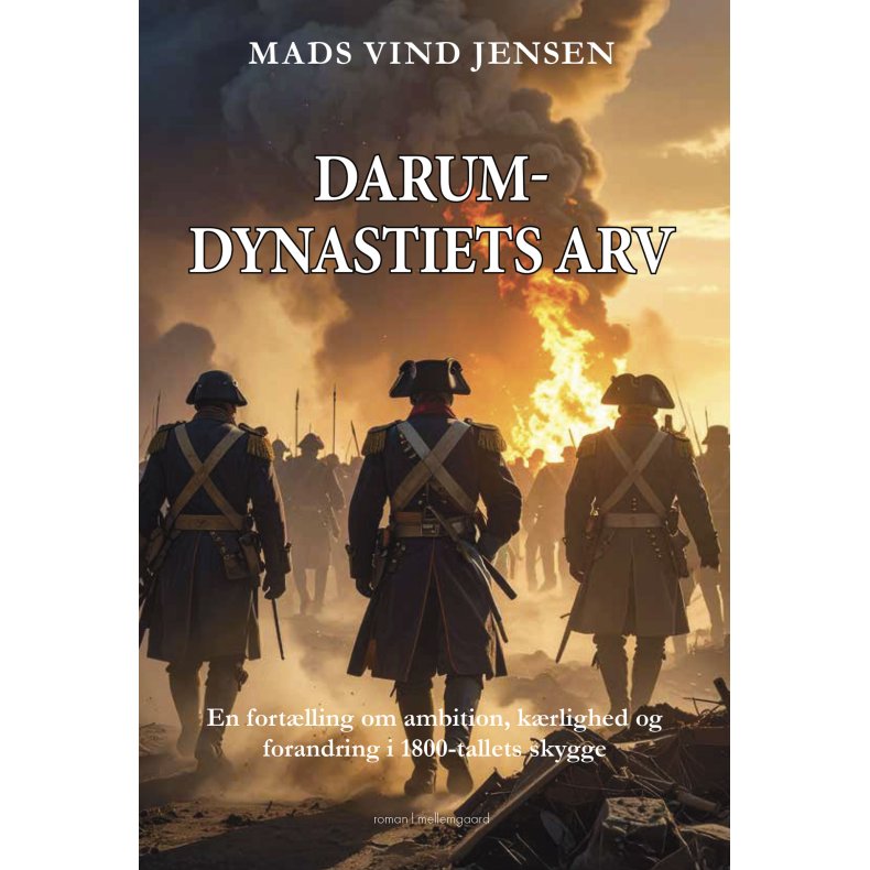DARUM-DYNASTETS ARV - En fort�lling om ambition, k�rlighed og forandring i 1800-tallets skygge