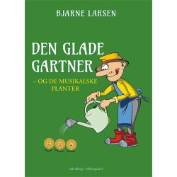 DEN GLADE GARTNER - og de musikalske planter