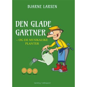 DEN GLADE GARTNER - og de musikalske planter