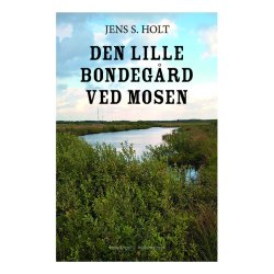 DEN LILLE BONDEG�RD VED MOSEN