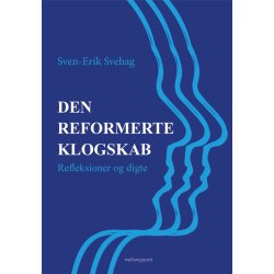 DEN REFORMERTE KLOGSKAB - Refleksioner og digte