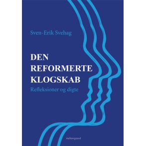 DEN REFORMERTE KLOGSKAB - Refleksioner og digte