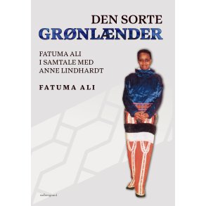DEN SORTE GR�NL�NDER - Fatuma Ali i samtale med Anne Lindhardt