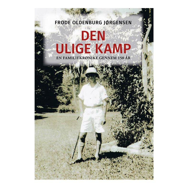 DEN ULIGE KAMP - En familiekrnike gennem 150 r