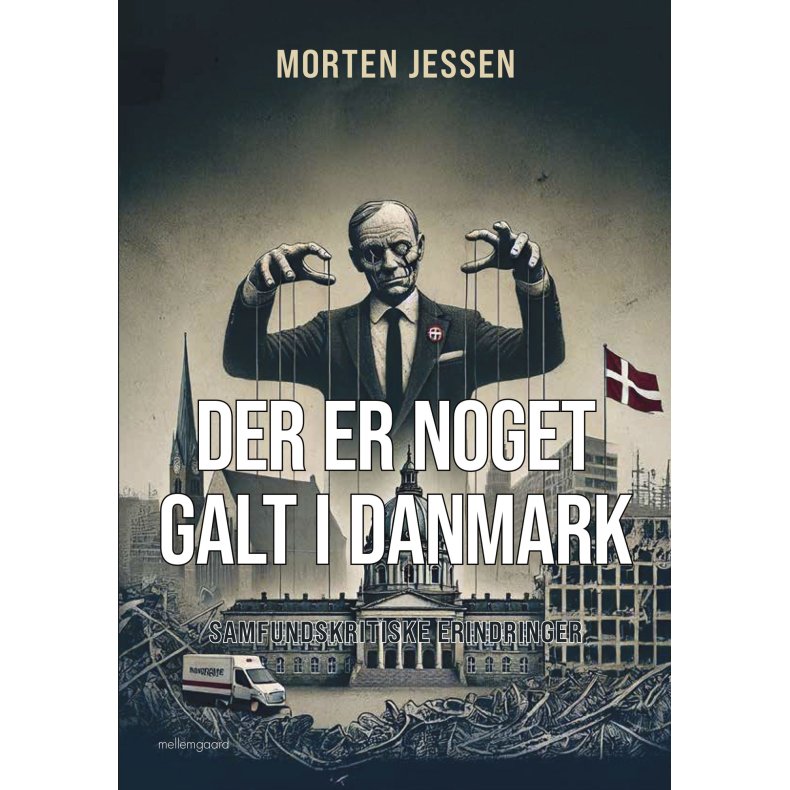 DER ER NOGET GALT I DANMARK - Samfundskritiske erindringer