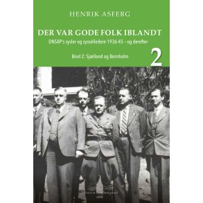 DER VAR GODE FOLK IBLANDT 2 - DNSAP's sysler og sysselledere 1936-45 - og derefter