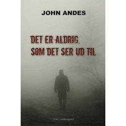 DET ER ALDRIG, SOM DET SER UD TIL
