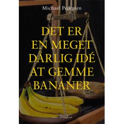 DET ER EN MEGET DRLIG ID AT GEMME BANANER