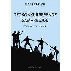 DET KONKURRERENDE SAMARBEJDE - Kampen mod mistrivsel
