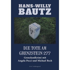 DIE TOTE AM GRENZSTEIN 277 - Grenzlandkrimi mit Angela Pecci und Michael Bech
