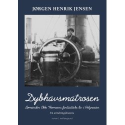 DYBHAVSMATROSEN - S�manden Ebbe Thomsens fantastiske liv i Polynesien