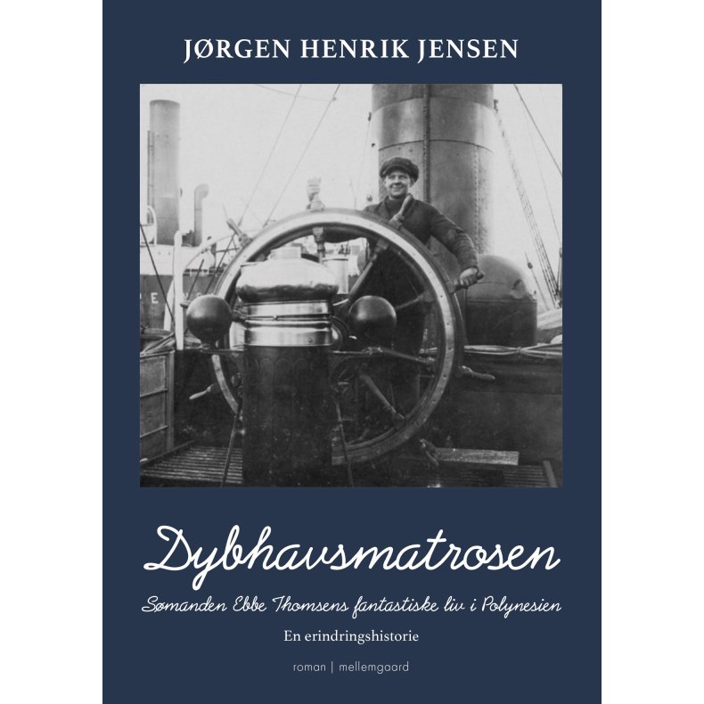 DYBHAVSMATROSEN - S�manden Ebbe Thomsens fantastiske liv i Polynesien