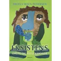 EKSISTENS - Digte og refleksioner