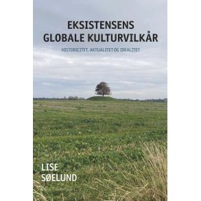 EKSISTENSENS GLOBALE KULTURVILK�R - Historicitet, aktualitet og idealitet