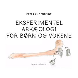 EKSPERIMENTEL ARKOLOGI FOR BRN OG VOKSNE