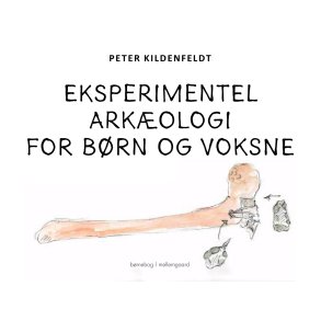 EKSPERIMENTEL ARKOLOGI FOR BRN OG VOKSNE