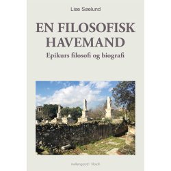 EN FILOSOFISK HAVEMAND - Epikurs filosofi og biografi