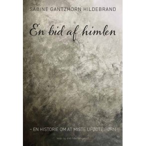 EN BID AF HIMLEN - En historie om at miste ufdte brn