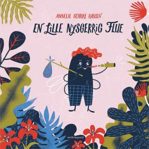 EN LILLE NYSGERRIG FLUE