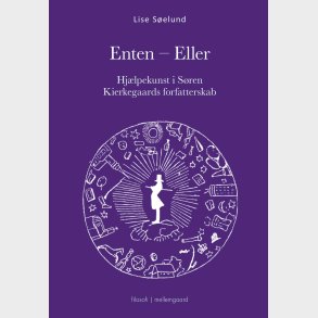 ENTEN - ELLER - Hjlpekunst i Sren Kierkegaards forfatterskab