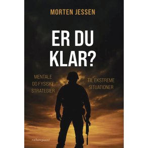 ER DU KLAR? Mentale og fysiske strategier til ekstreme situationer