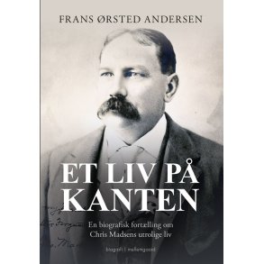 ET LIV P KANTEN - En biografisk fortlling om Chris Madsens utrolige liv