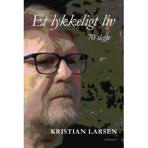 ET LYKKELIGT LIV - 70 digte