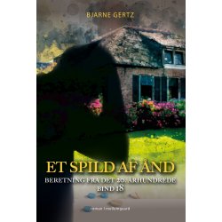 ET SPILD AF ND - Beretning fra det 20. rhundrede bind 18